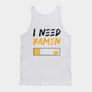 I need ramen - Funny Design, Ramen Noodles lovers Tank Top